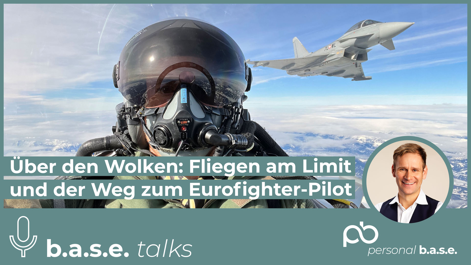 #64 Über den Wolken: Fliegen am Limit und der Weg zum Eurofighter-Pilot - Patrick Wöss | b.a.s.e. talks