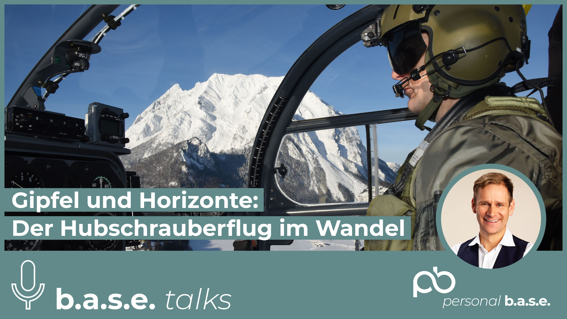 #67 Gipfel und Horizonte: Der Hubschrauberflug im Wandel - Obstlt Udo Koller | b.a.s.e. talks
