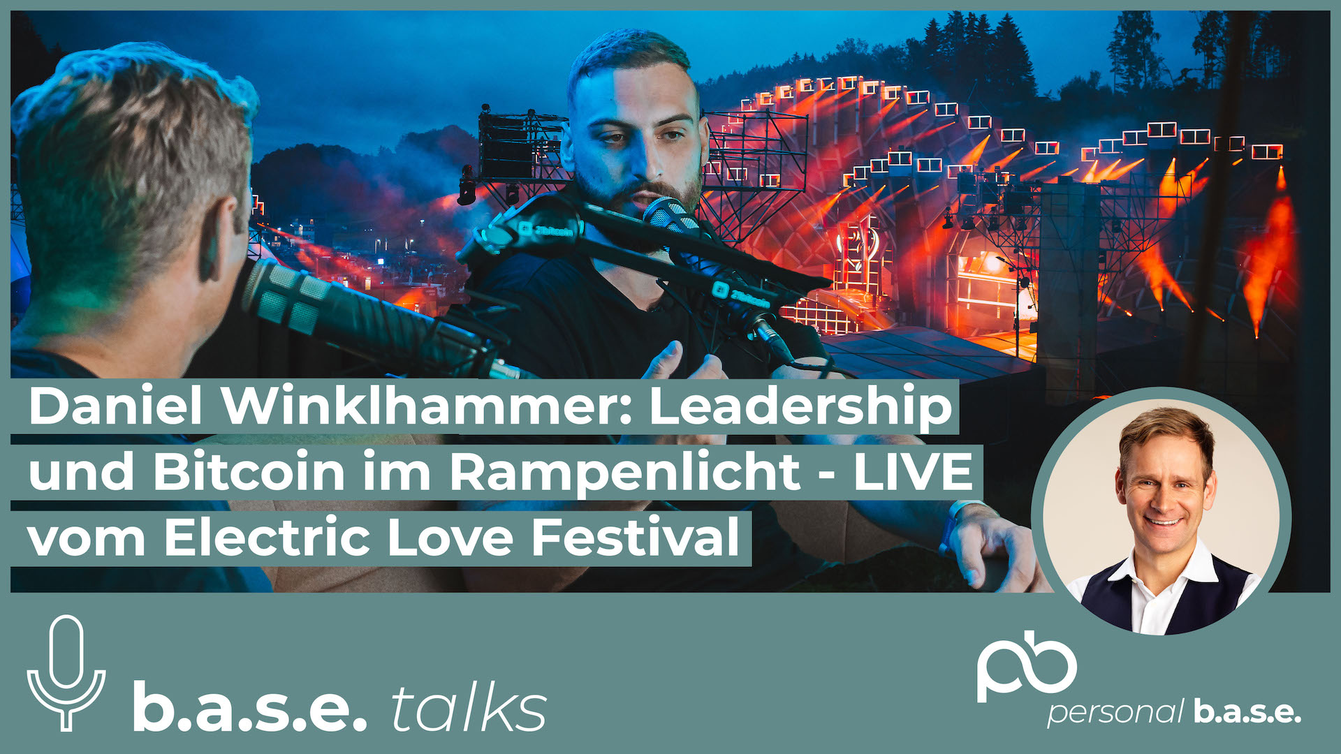 #68 21Bitcoin: Leadership und Bitcoin im Rampenlicht LIVE vom Electric Love Festival | b.a.s.e talks