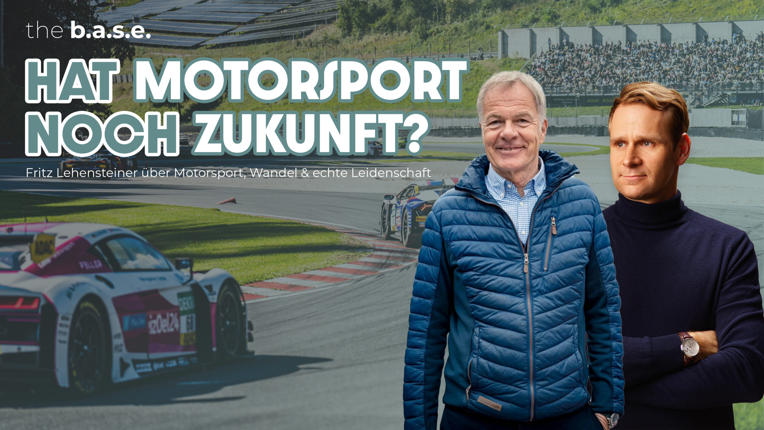 #84 Salzburgring – Fritz Lehensteiner über Motorsport, Wandel & echte Leidenschaft | the b.a.s.e.