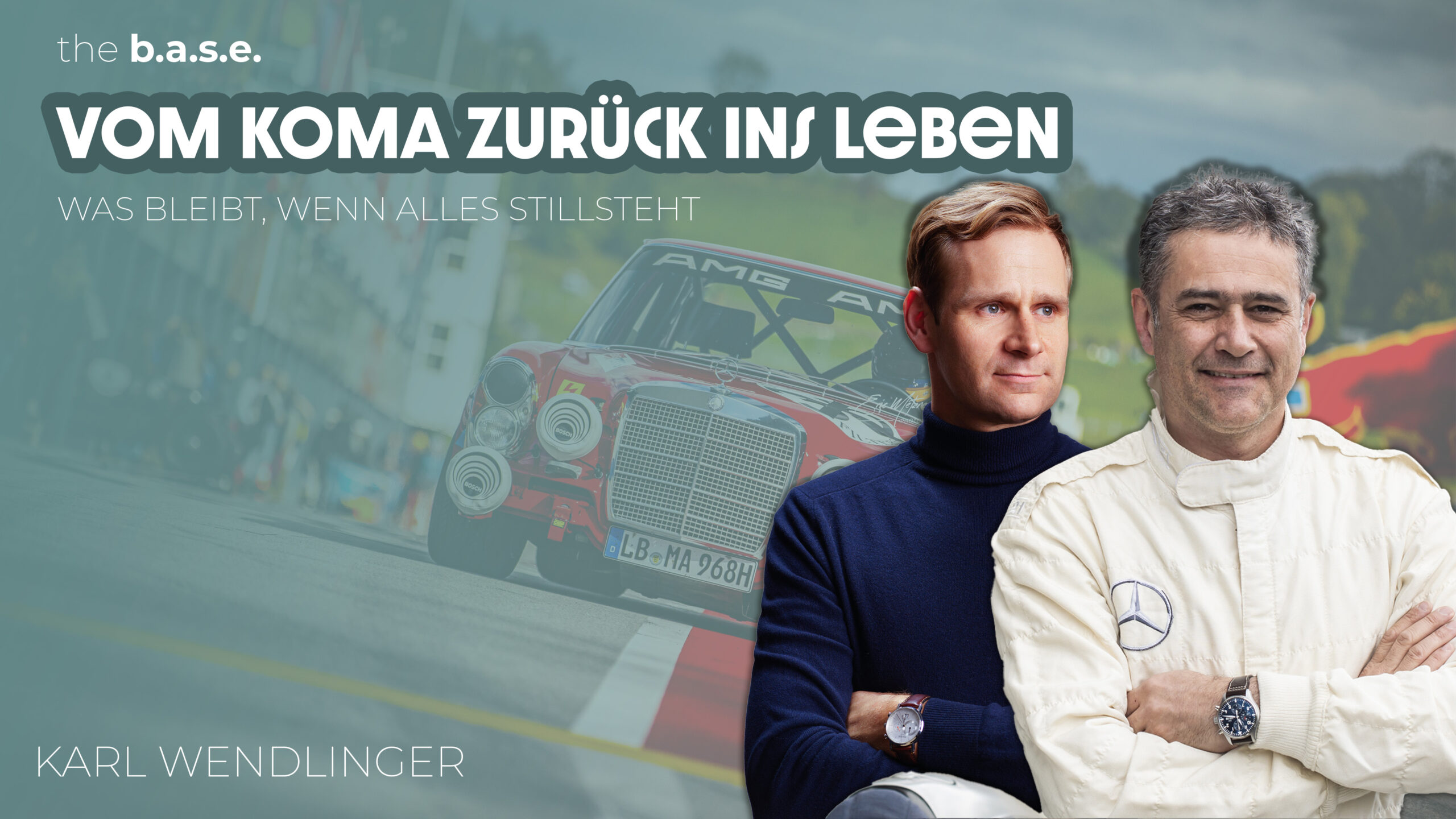 #83 Karl Wendlinger: Vom Koma zurück ins Leben – Was bleibt, wenn alles stillsteht? | the b.a.s.e.